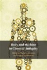 Maria Gerolemou, Maria (Center for Hellenic Studies Gerolemou, George Kazantzidis, Maria Gerolemou, Maria (Center for Hellenic Studies Gerolemou, George Kazantzidis... - Body and Machine in Classical Antiquity