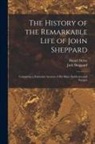 Daniel Defoe, Jack Sheppard - The History of the Remarkable Life of John Sheppard: Containing a Particular Account of his Many Robberies and Escapes