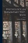 Hermann Ebbinghaus - Psychology, An Elementary Text-Book