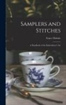 Grace Christie - Samplers and Stitches; a Handbook of the Embroiderer's Art