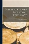 Hugo Münsterberg - Psychology and Industrial Efficiency