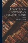 Robert Louis Stevenson - Robert Louis Stevenson's Treasure Island