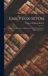 Frances Hodgson Burnett - Emily Fox-Seton: Being "The Making of a Marchioness" and "The Methods of Lady Walderhurst"