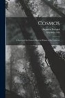Alexander Von Humboldt, Augustin Prichard - Cosmos: A Survey of the General Physical History of the Universe
