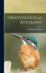 John James Audubon - Ornithological Biography