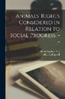 Albert Leffingwell, Henry Stephens Salt - Animals' Rights Considered in Relation to Social Progress. --