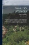 William Dampier, John Masefield - Dampier's Voyages: Consisting of a New Voyage Round the World, a Supplement to the Voyage Round the World, Two Voyages to Campeachy, a Di