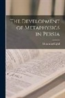 Muhammad Iqbal - The Development of Metaphysics in Persia