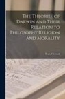 Rudolf Schmid - The Theories of Darwin and Their Relation to Philosophy Religion and Morality