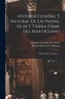 Gonzalo Fernández de Oviedo, Real Academia de la Historia (España) - Historia General Y Natural De Las Indias, Islas Y Tierra-firme Del Mar Oceano: Primera Parte, Volume 1