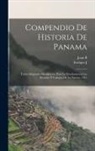 Enrique J. B. Arce, Juan B. Sosa - Compendio de historia de Panama; texto adoptado oficialmente para la enseñanza en las escuelas y colegios de la nacion, 1911