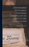 Francesco Pasqualino - Dizionario Siciliano-Italiano, Compilato Su Quello Del Pasqualino