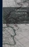 John Hay, John G. Nicolay - Abraham Lincoln; a History