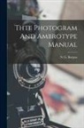 N. G. Burgess - Thte Photogram And Ambrotype Manual