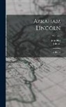 John Hay, John G. Nicolay - Abraham Lincoln: A History; Volume 2