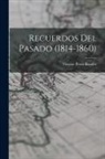 Vicente Perez Rosales - Recuerdos del pasado (1814-1860)