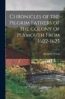 Alexander Young - Chronicles of the Pilgrim Fathers of the Colony of Plymouth From 1602-1625