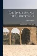 Eduard Meyer - Die Entstehung des Judentums: Eine Historische Untersuchung