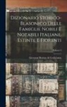 Giovanni Battista Di Crollalanza - Dizionario Storico-blasonico Delle Famiglie Nobili E Notabili Italiane, Estinte E Fiorenti; Volume 3