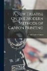 Albert Martin Marton - A New Treatise On the Modern Methods of Carbon Printing