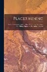 Anonymous - Placer Mining; Surface Arrangements at Ore Mines; Preliminary Operations; Ore Mining; Supporting Excavations; Assaying