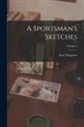 Ivan Turgenev, Ivan Sergeevich Turgenev - A Sportsman's Sketches; Volume 1