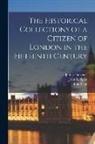 James Gairdner, William Gregory, John Lydgate - The Historical Collections of a Citizen of London in the Fifteenth Century