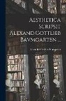 Alexander Gottlieb Baumgarten - Aesthetica Scripsit Alexand.Gottlieb Bavmgarten