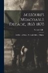 George Miller - Missouri's Memorable Decade, 1860-1870: An Historical Sketch, Personal, Political, Religious