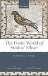 Michael Putnam, Prof Michael (Professor Emeritus of Classi Putnam, Prof Michael (Professor Emeritus of Classics Putnam, Antony Augoustakis, Prof Antony (University of Illinois at Urbana-Champaign) Augoustakis, Carole Newlands - Poetic World of Statius'' Silvae