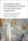 Michael (Julius-Maximilians-Universitat Wur Erler, Michael Erler, Michael (Julius-Maximilians-Universitat Wurzburg Erler, Erler Michael, Jan Erik Heßler, Jan Erik (Julius-Maximilians-Universitat Wurzburg Hessler... - Authority and Authoritative Texts in the Platonist Tradition