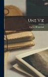 Guy de Maupassant - Une Vie