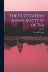 Edward Money - The Cultivation & Manufacture of Tea