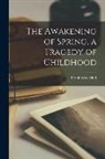 Frank Wedekind - The Awakening of Spring, a Tragedy of Childhood