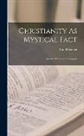 Rudolf Steiner - Christianity As Mystical Fact: And the Mysteries of Antiquity