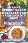Václav Rozsypal - Snadné st¿edomo¿ské recepty pro za¿áte¿níky 2023