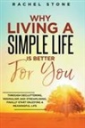 Rachel Stone - Why Living A Simple Life Is Better For You