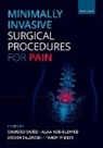 Dawood Sayed, Alaa Abd-Elsayed, Timothy Deer, Steven Falowski, Dawood Sayed - Minimally Invasive Surgical Procedures for Pain