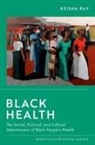 Keisha Ray, Keisha (Associate Professor of Bioethics and Ray - Black Health