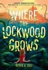 Olivia A Cole, Olivia A. Cole - Where the Lockwood Grows