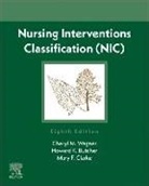 Gloria M. Bulechek, Gloria M. (Professor Emerita Bulechek, Howard K. Butcher, Howard K. (Professor &amp; Director of the PhD Program Butcher, Butcher Howard K., Cheryl M. Wagner... - Nursing Interventions Classifications (NIC)