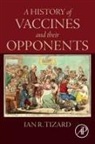 Ian R Tizard, Ian R. Tizard, Ian Tizard, Ian (University Distinguished Professor of Immunology Tizard, Ian R Tizard, Ian R (Texas A &amp;M University Tizard... - A History of Vaccines and Their Opponents