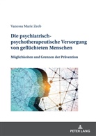 Vanessa Marie Zeeb - Die psychiatrisch-psychotherapeutische Versorgung von geflüchteten Menschen