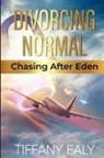Tiffany Ealy - Divorcing Normal Chasing After Eden
