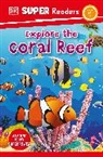 DK - DK Super Readers Level 1 Explore the Coral Reef