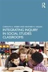 Heather Hagan, Carolyn Weber, Carolyn Hagan Weber - Integrating Inquiry in Social Studies Classrooms