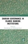 Shafiullah Ismail Jan, Muhammad Ismail, Ismail Muhammad, Shafiullah Jan - Shariah Governance in Islamic Banking Institutions