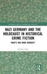 Anthony Lake, Lake Anthony - Nazi Germany and the Holocaust in Historical Crime Fiction