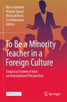Michael Beck, Michael Beck et al, Zvi Bekerman, Mary Gutman, Wurud Jayusi - To Be a Minority Teacher in a Foreign Culture