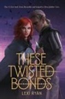 Lexi Ryan - These Twisted Bonds